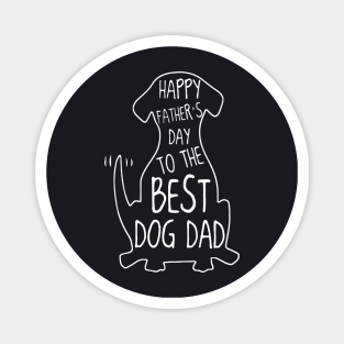 Happy Fathers Day To The Best Dog Dad Magnet